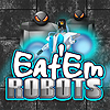 Action games - Eat'em Robots